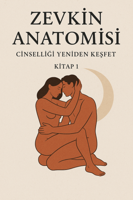Zevkin Anatomisi – Cinselliği Yeniden Keşfet Kitap - 1
